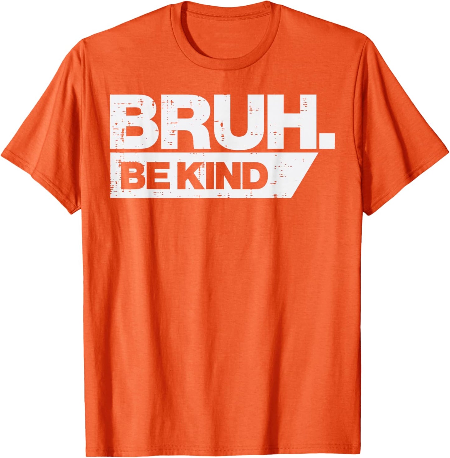 Bruh Be Kind Funny Orange Anti Bullying Unity Day Youth Kids