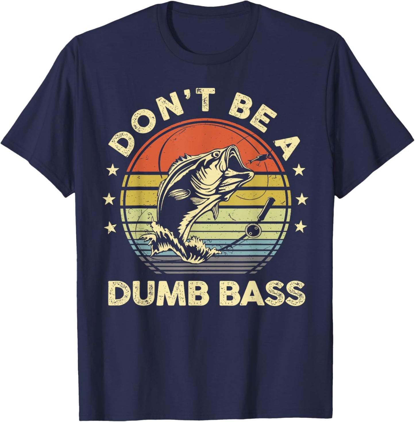 Fishing Dont Be Dumb Bass Fish Dad Funny Graphic