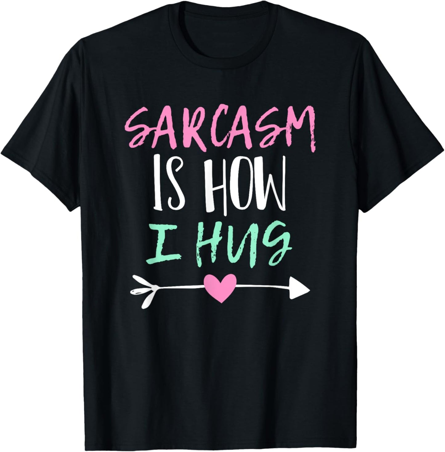 Sarcasm Is How I Hug