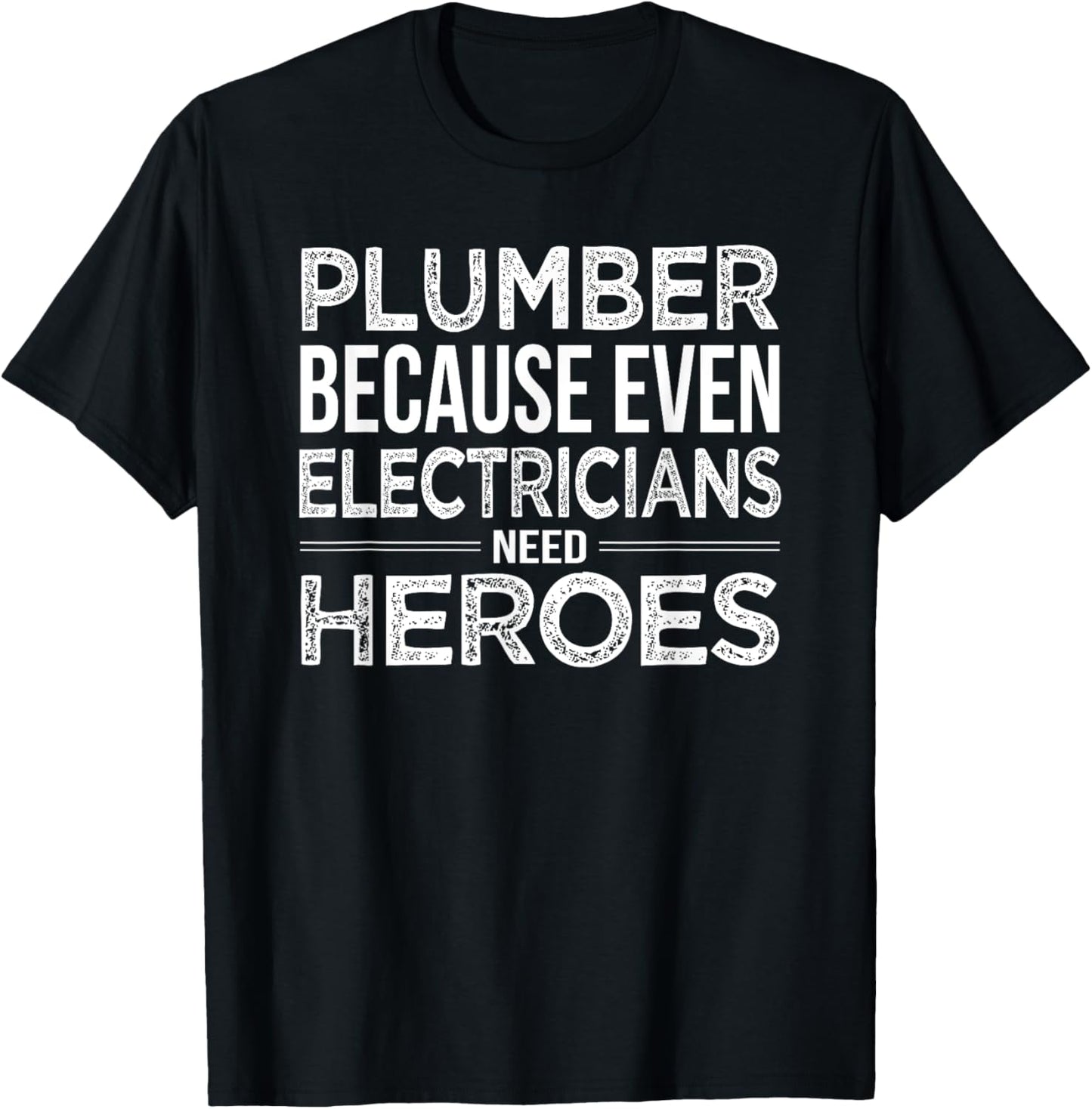 Plumber because even Electricians need Heroes Funny