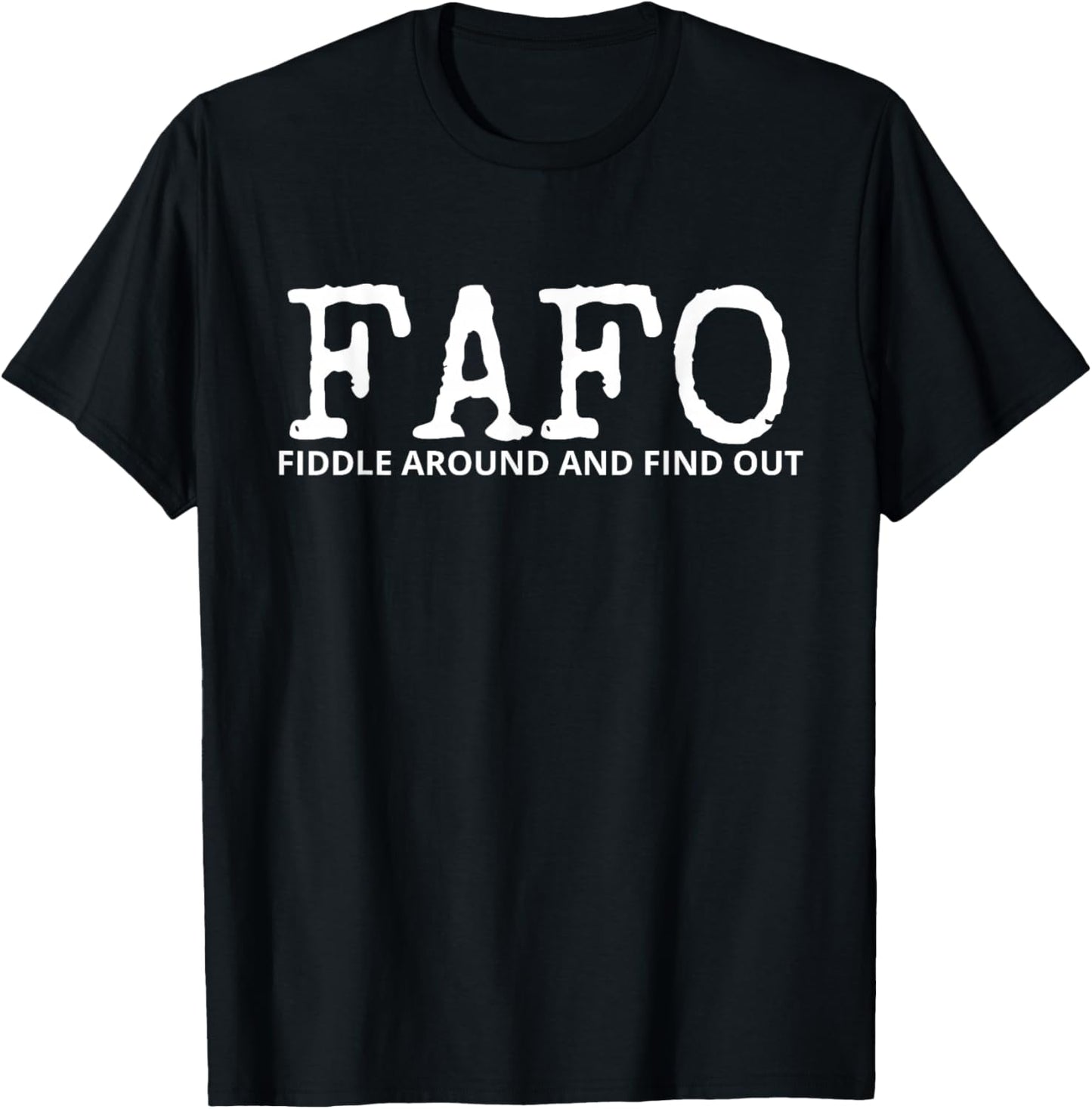 FAFO Fiddle Around And Find Out Funny Sarcasm Saying