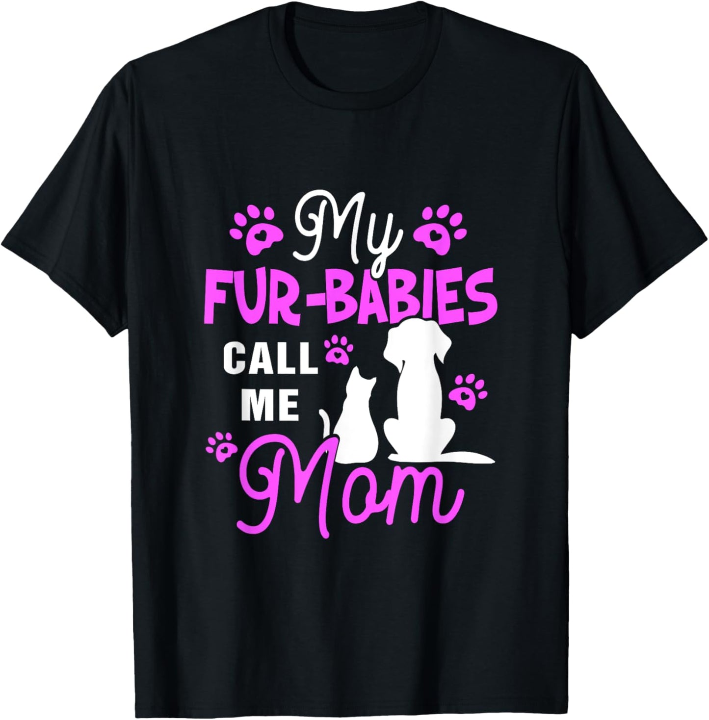 My Fur Babies Call Me Mom Dog Cat Lover Mother Father Day T Shirt for Men Women