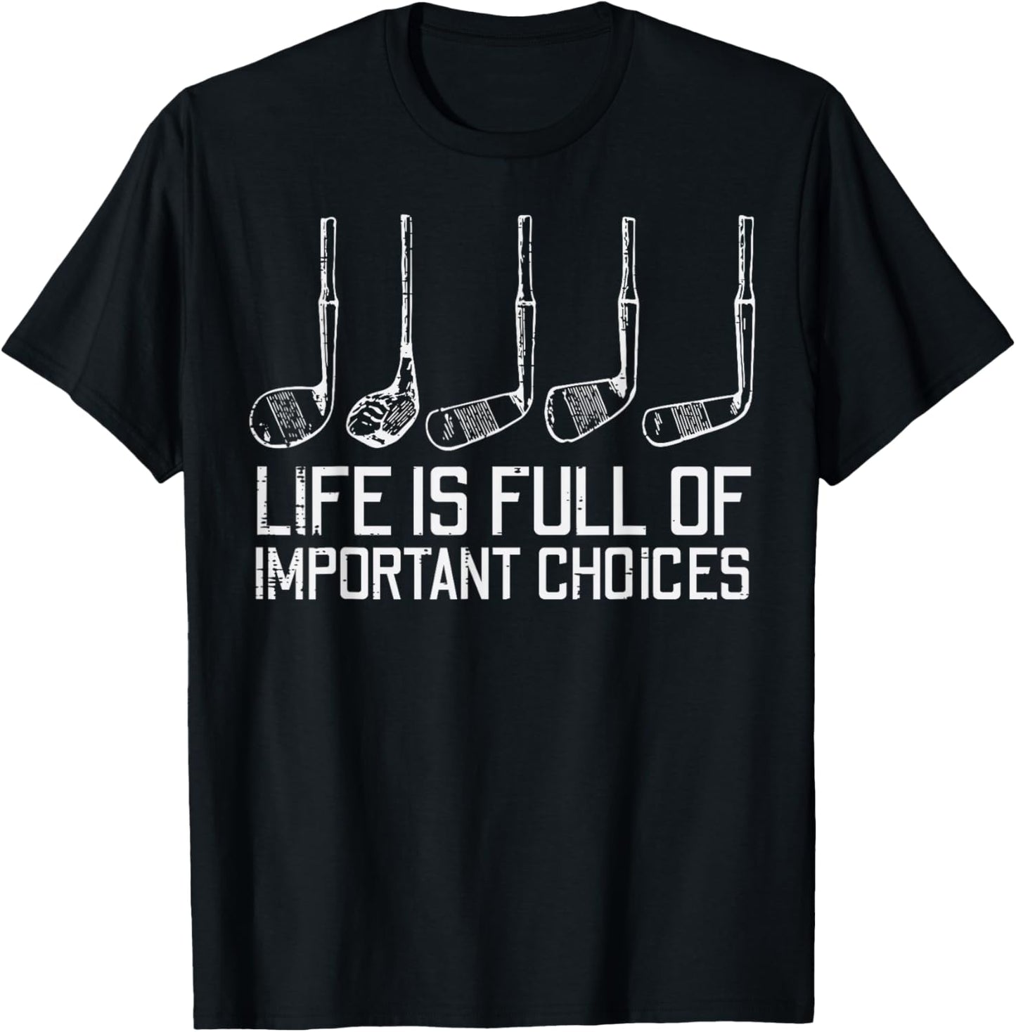 Golf Clubs Life Full Important Choices Funny Golfer Dad Men