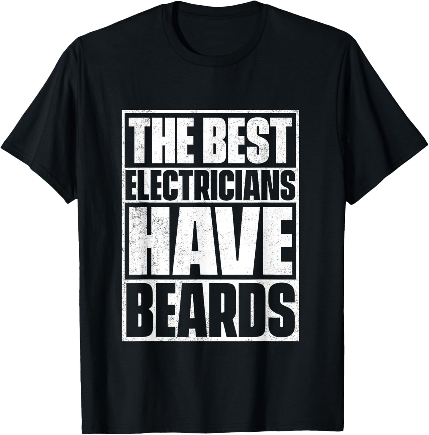 The Best Electricians Have Beards T Shirt Funny Beard Tee