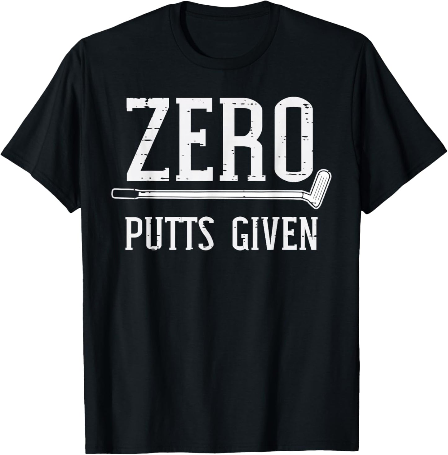 Golfing Zero Putts Given Funny Golf Golfer Dad Men Women