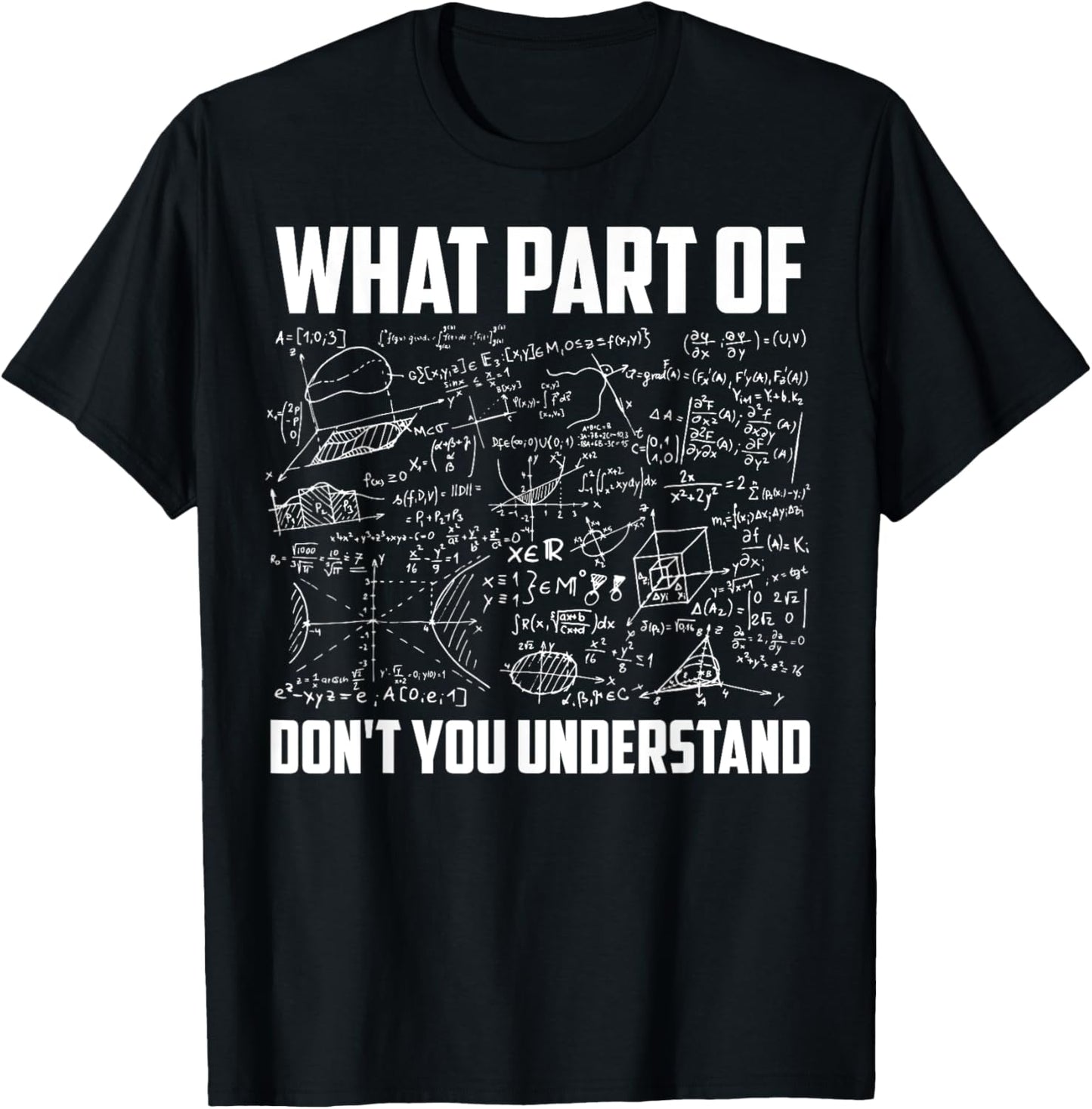 What Part Of Don't You Understand | Funny Math Teacher Gift Short Sleeve T Shirt, Black, Small,
