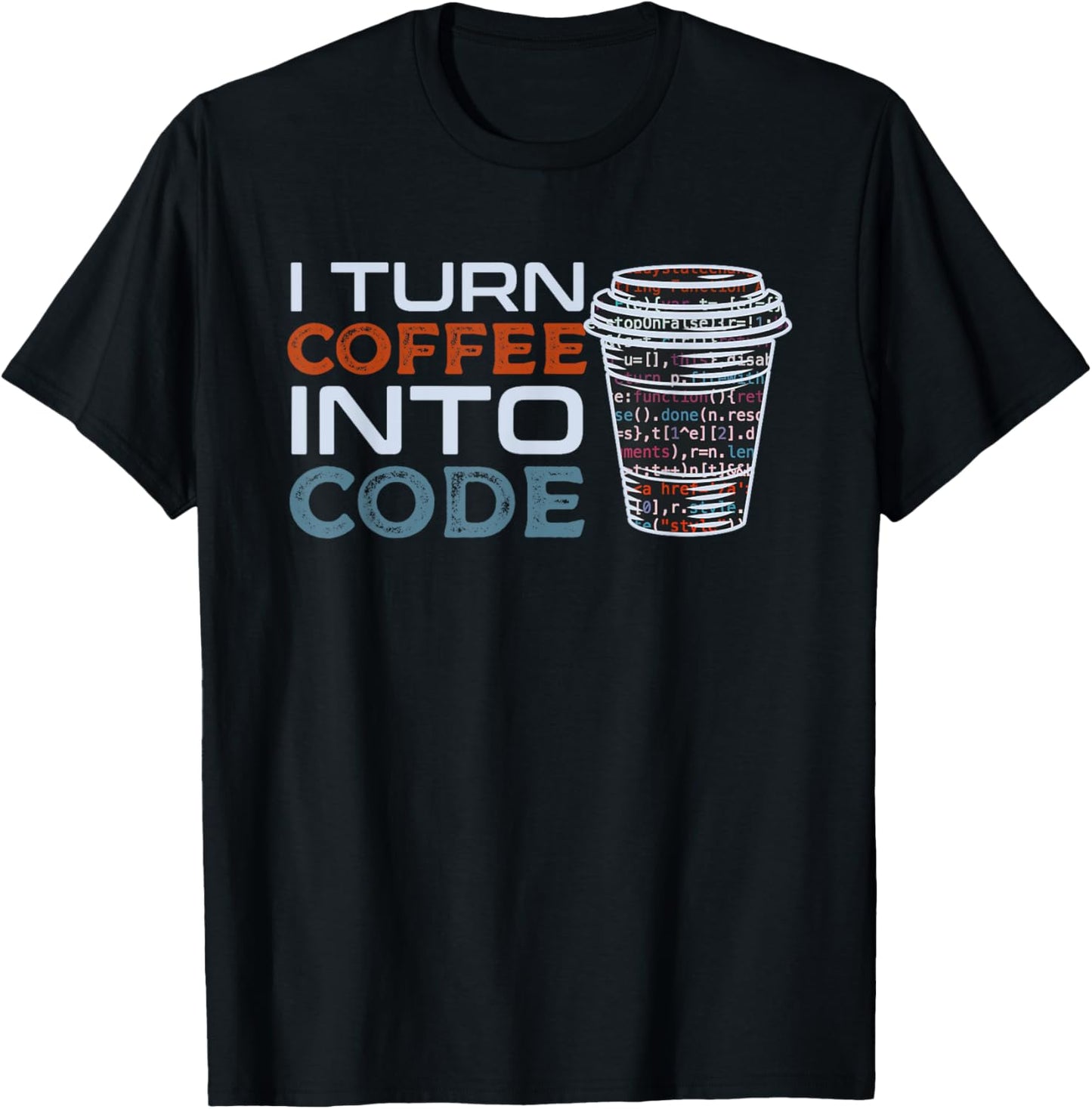 I Turn Coffee Into Code Gift Programmer or Software Engineer