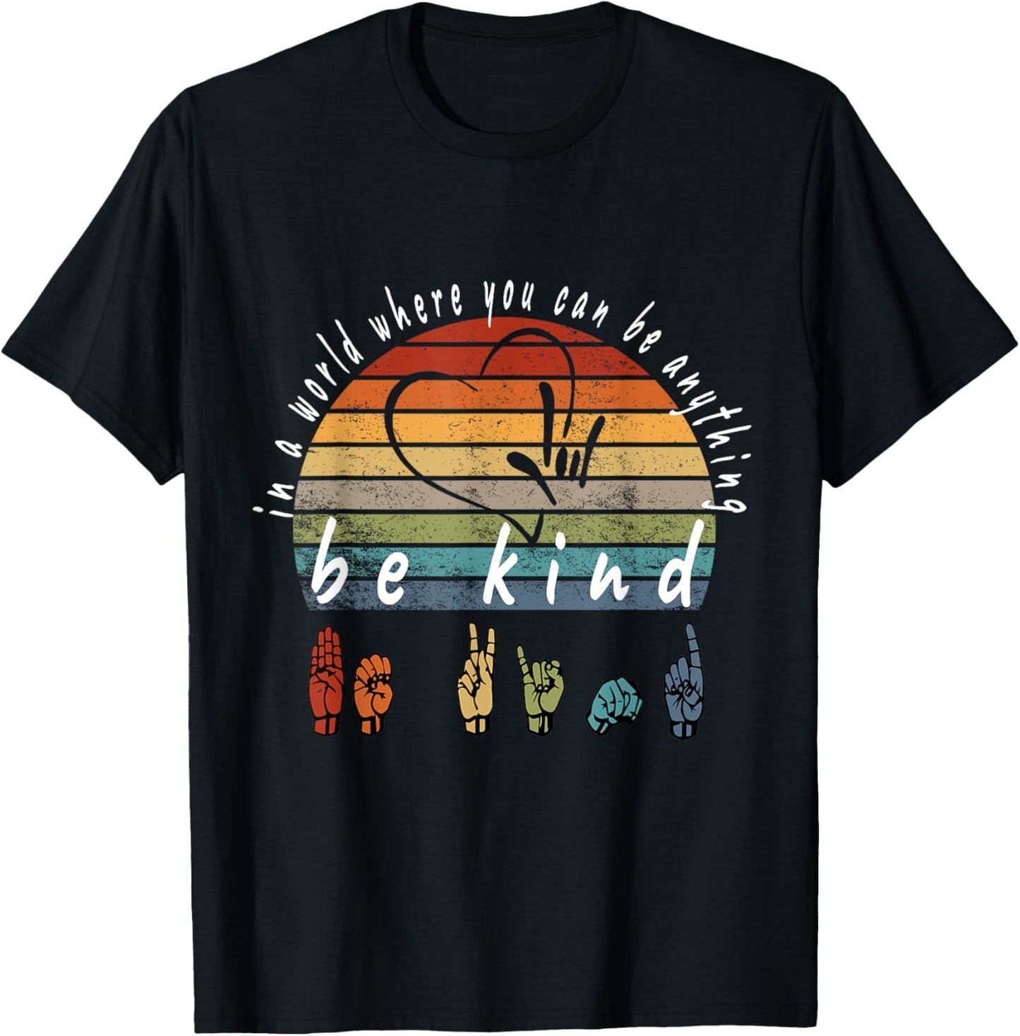 Sign Language In The World Where You Can Be Anything Be Kind