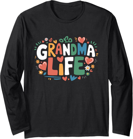 Grandma Life, Family Grandmother and Grandma Long Sleeve