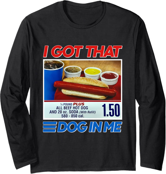I Got That Dog In Me Funny Hotdog Meme Viral Quote Long Sleeve