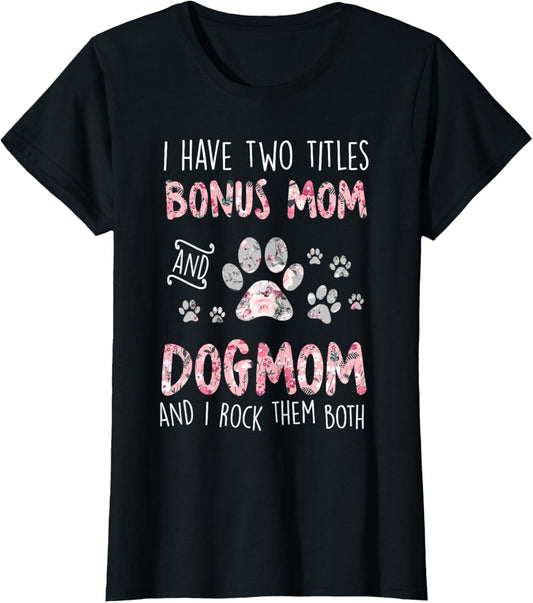 I Have Two Titles Bonus Mom And Dog Mom Cute Flower Dog Paw