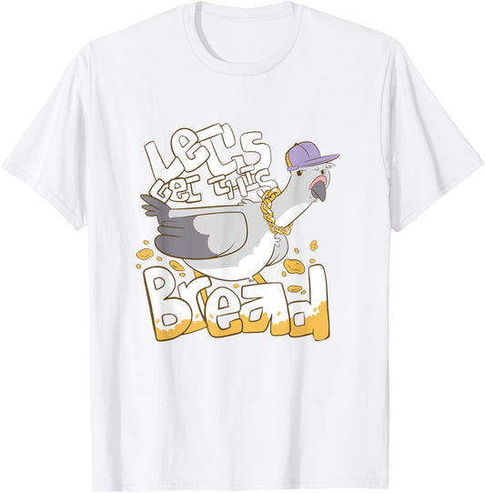 Let's Get This Bread Cool Pigeon Bird Pidgeon Rap Rapper