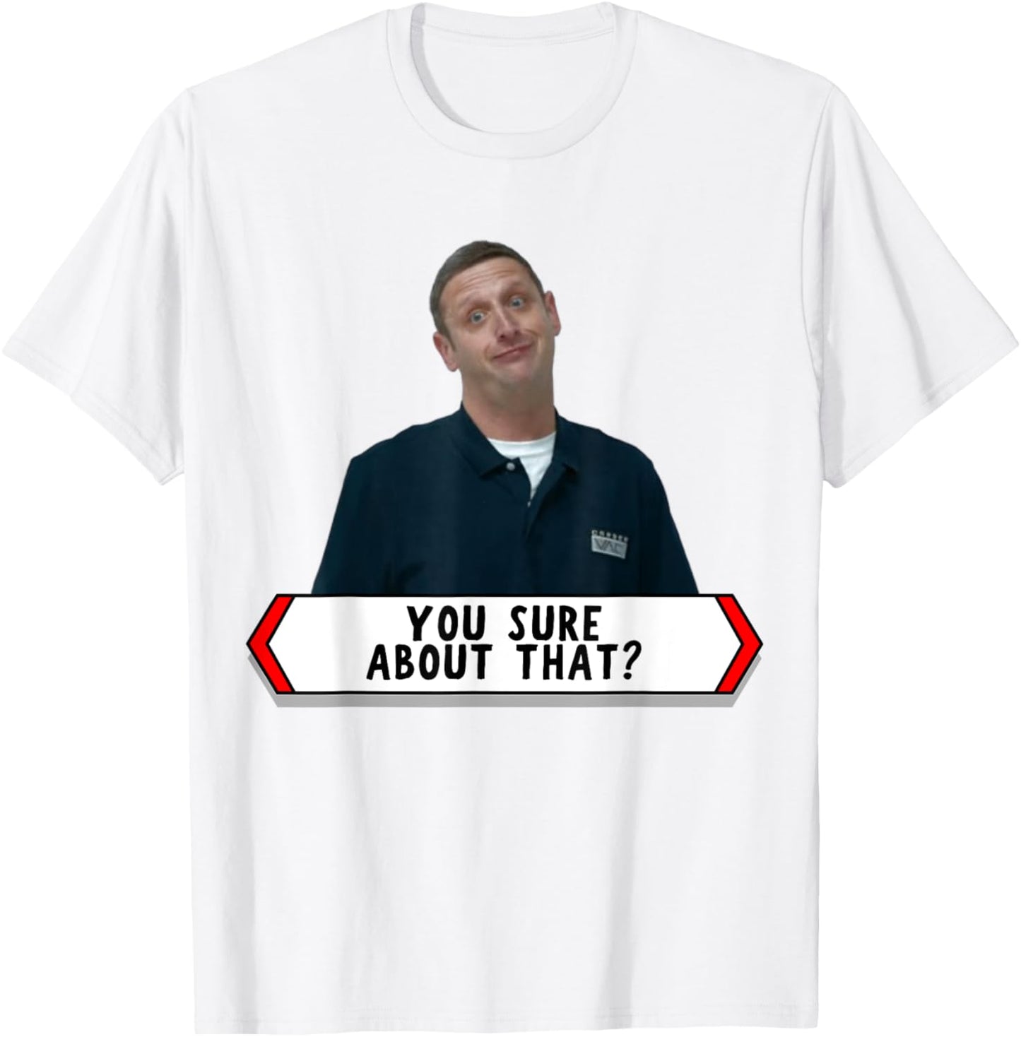 You sure about that funny trending viral video t shirt Tim