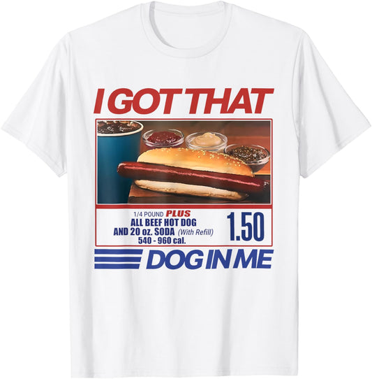 I Got That Dog In Me Funny Hotdog Meme Viral Quote