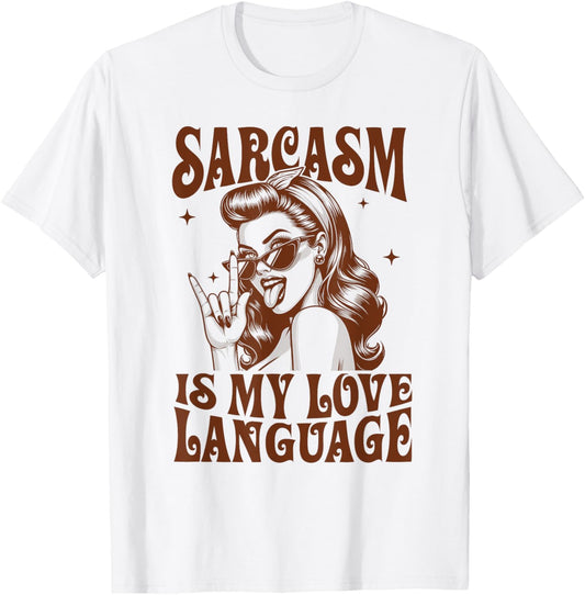 Sarcasm Humor Funny Sassy Girl Sarcasm Is My Love Language