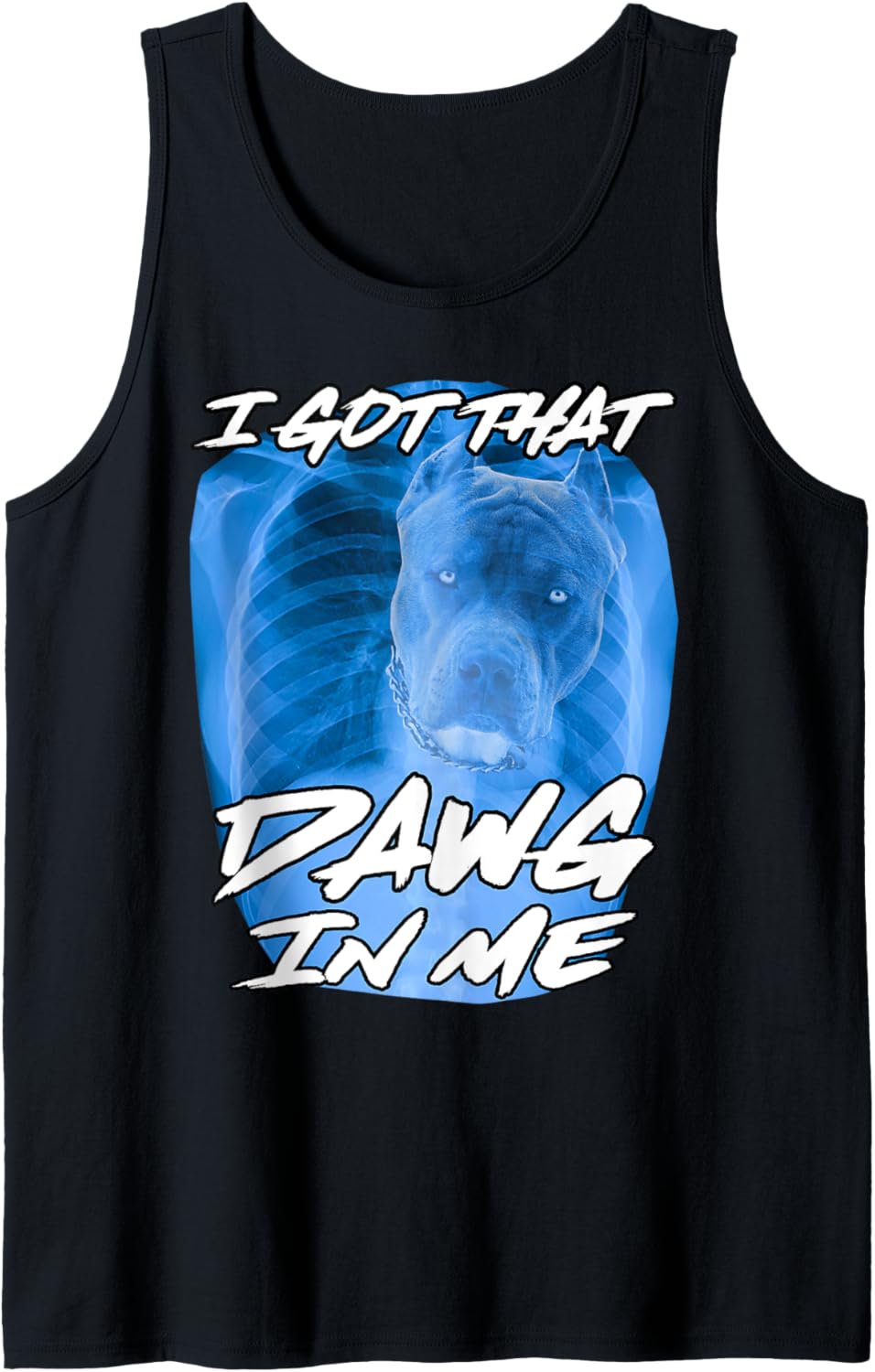 I Got That Dawg In Me Xray Pitbull Ironic Meme Viral Quote Tank Top