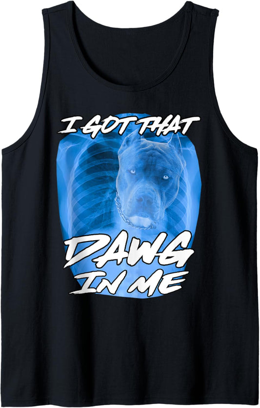 I Got That Dawg In Me Xray Pitbull Ironic Meme Viral Quote Tank Top