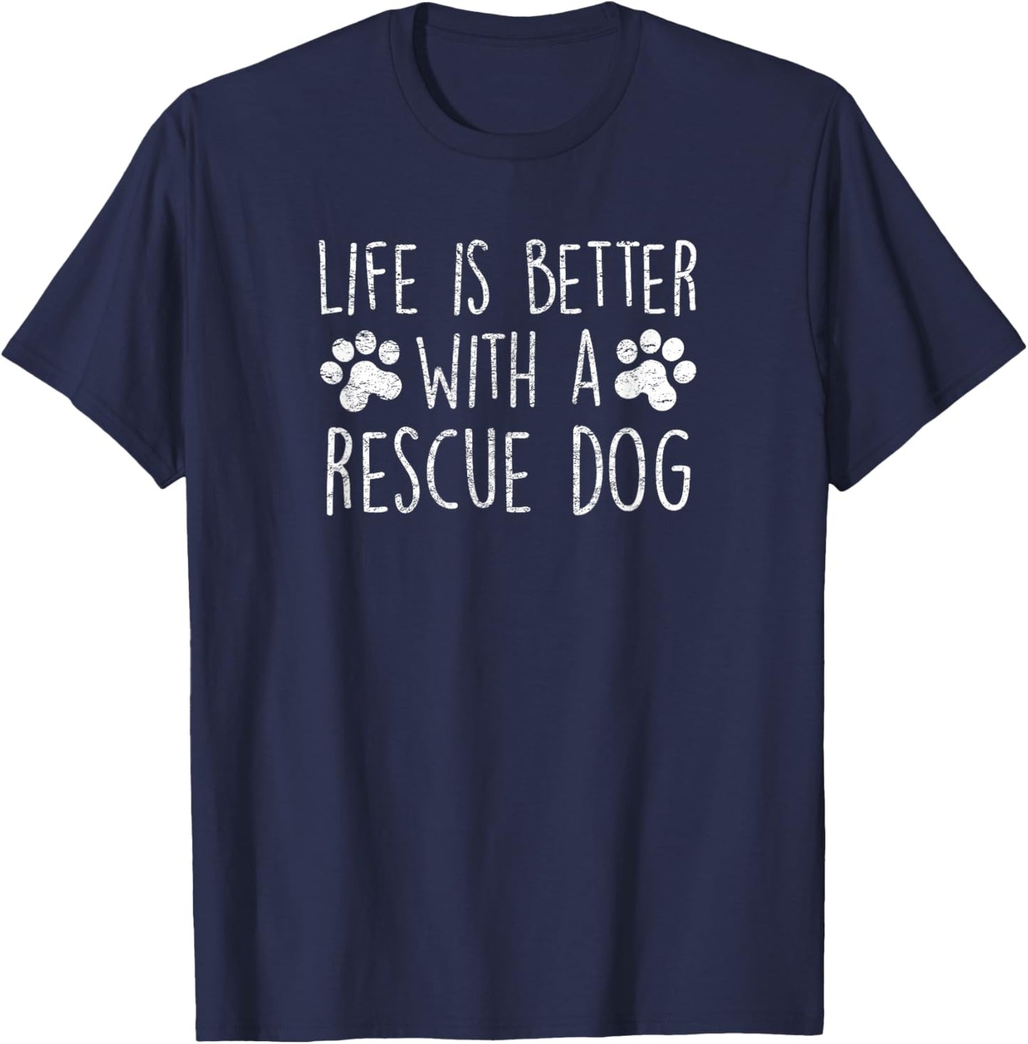 Life is Better With a Rescue Dog Cute Dog Lover Quote Saying Men Women Girls Kids