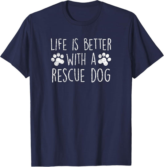 Life is Better With a Rescue Dog Cute Dog Lover Quote Saying Men Women Girls Kids