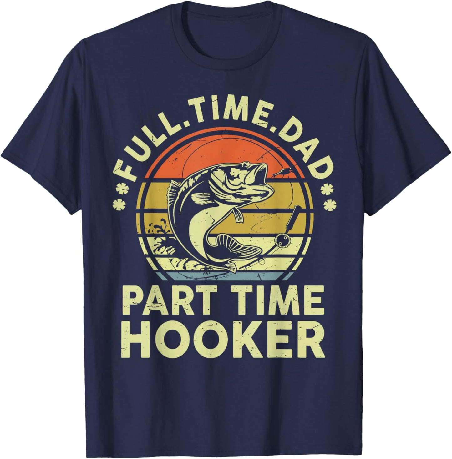 Funny Fishing Part Time Hooker Bass Fish Dad Gift Father Day