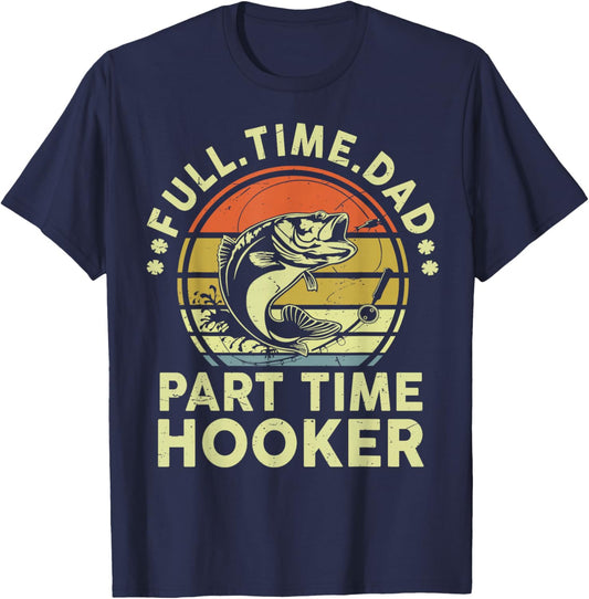 Funny Fishing Part Time Hooker Bass Fish Dad Gift Father Day