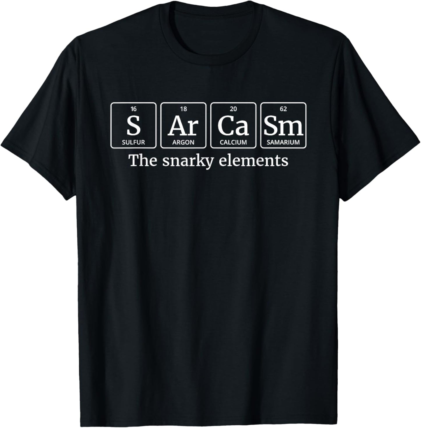 Periodic Table Sarcasm T Shirt   The Snarky Elements