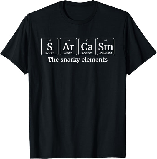 Periodic Table Sarcasm T Shirt   The Snarky Elements
