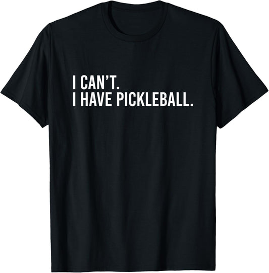 Cool Pickleball Coach With Saying I Can't I Have Pickleball