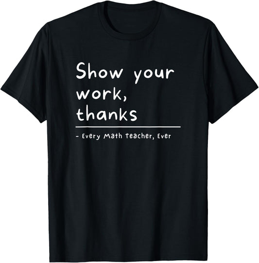 Show Your Work Thanks Math Teacher