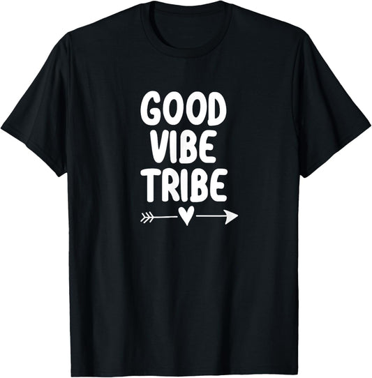 Inspirational, Good Vibe Tribe T shirt. Motivational Tees