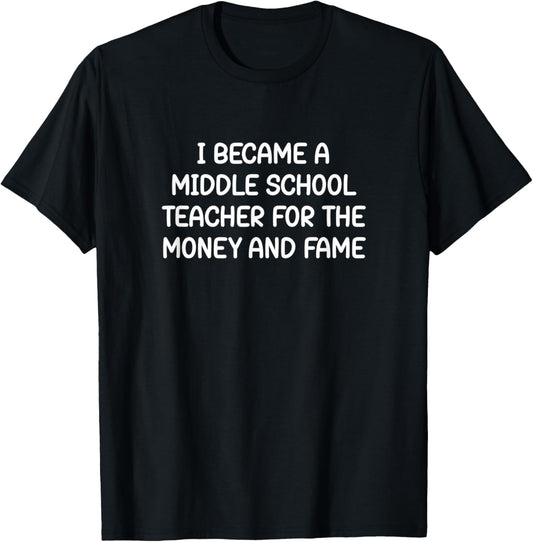 I Became An Middle School Teacher, Funny, Jokes, Sarcastic T Shirt for Men Women