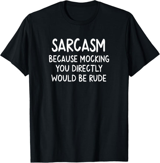 Funny, Sarcasm T shirt. Joke Sarcastic Tee for Family