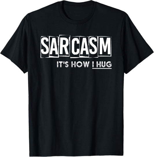 Its How I Hug Funny Witty Smart Pessimist Gift Pun Sarcasm