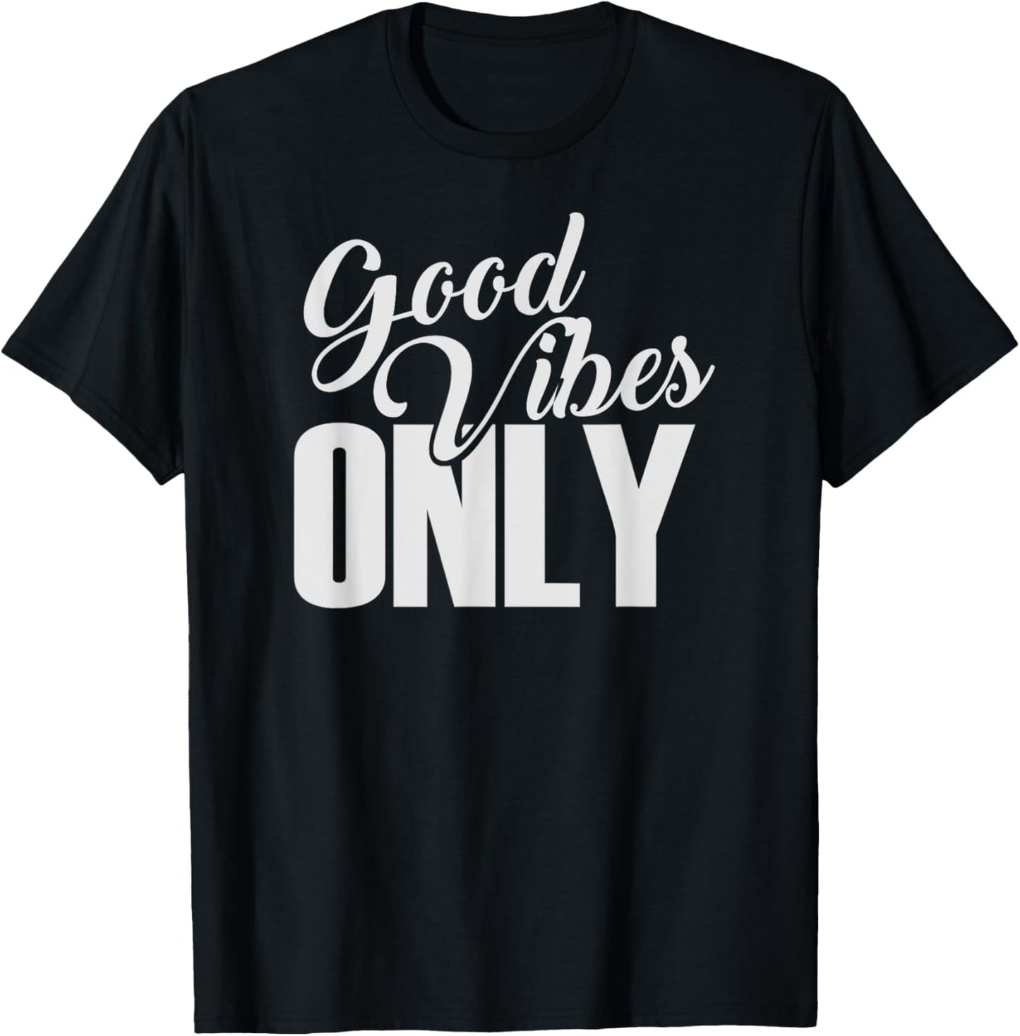 Good Vibes Only Positive Message Quotes Sayings Men Women