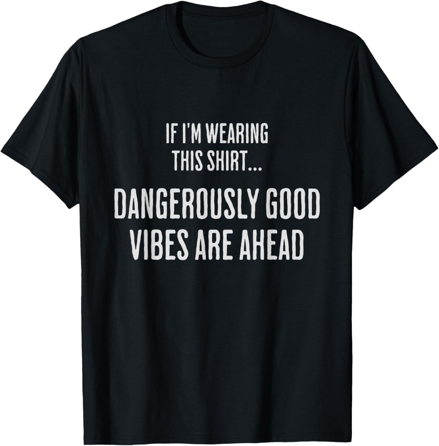 If I'm Wearing This... Dangerously Good Vibes Are Ahead