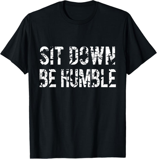 Sit Down Be Humble Funny Vintage Rapper