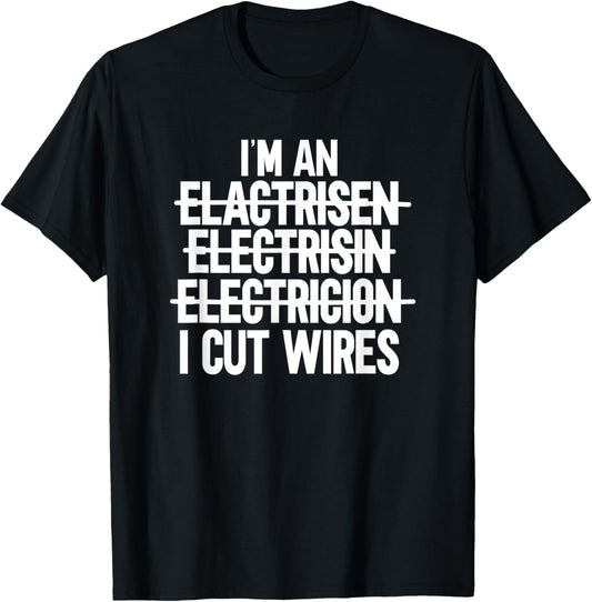 I'm An ... I Cut Wires Lineman Funny Electrician