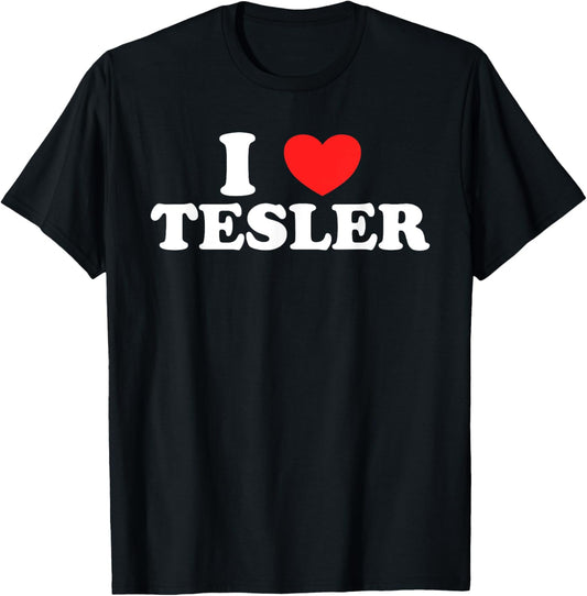 I Love Tesler   Funny Meme Viral Statement Humor