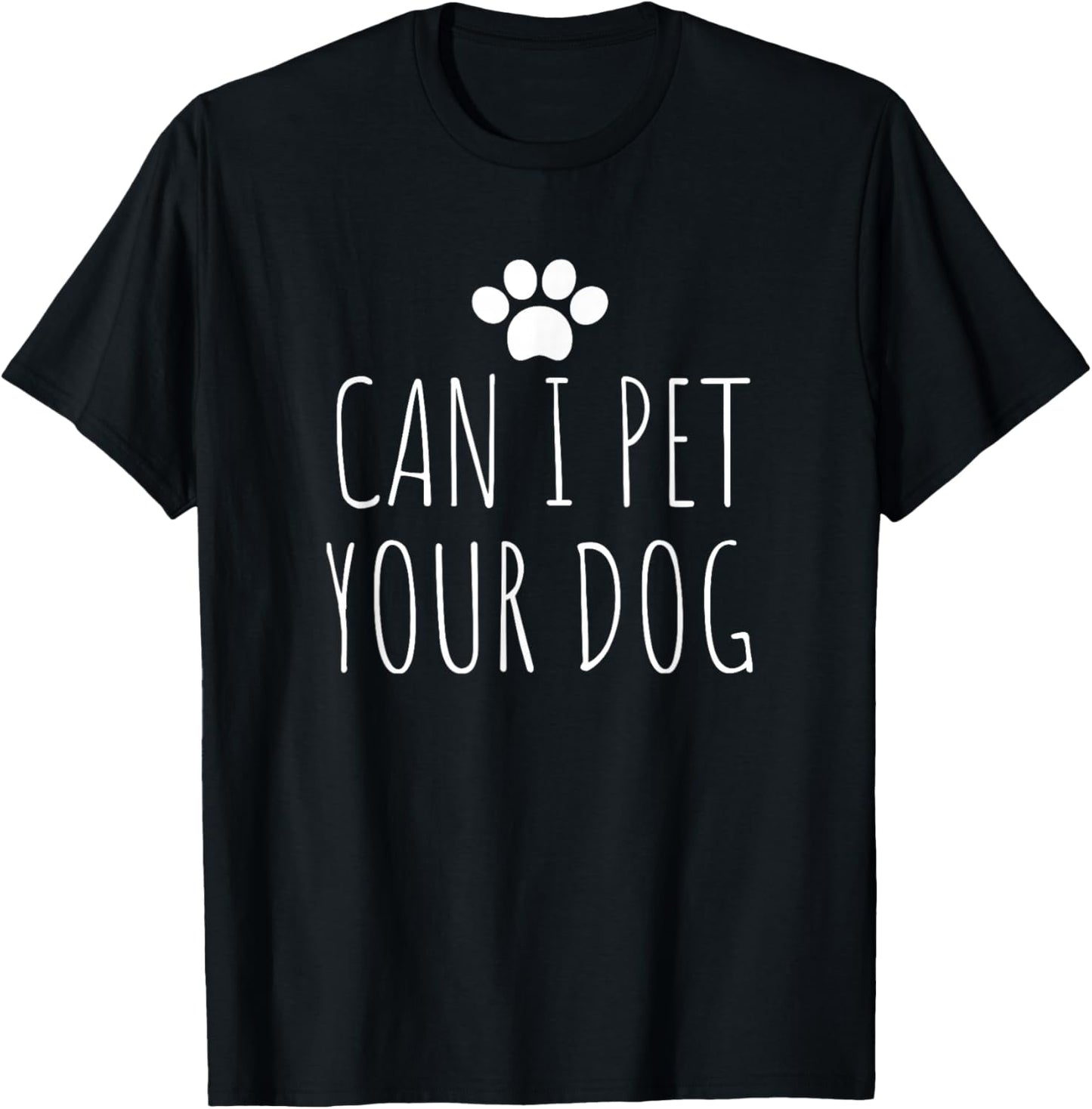 Can I Pet Your Dog for men women boy kids girl pet