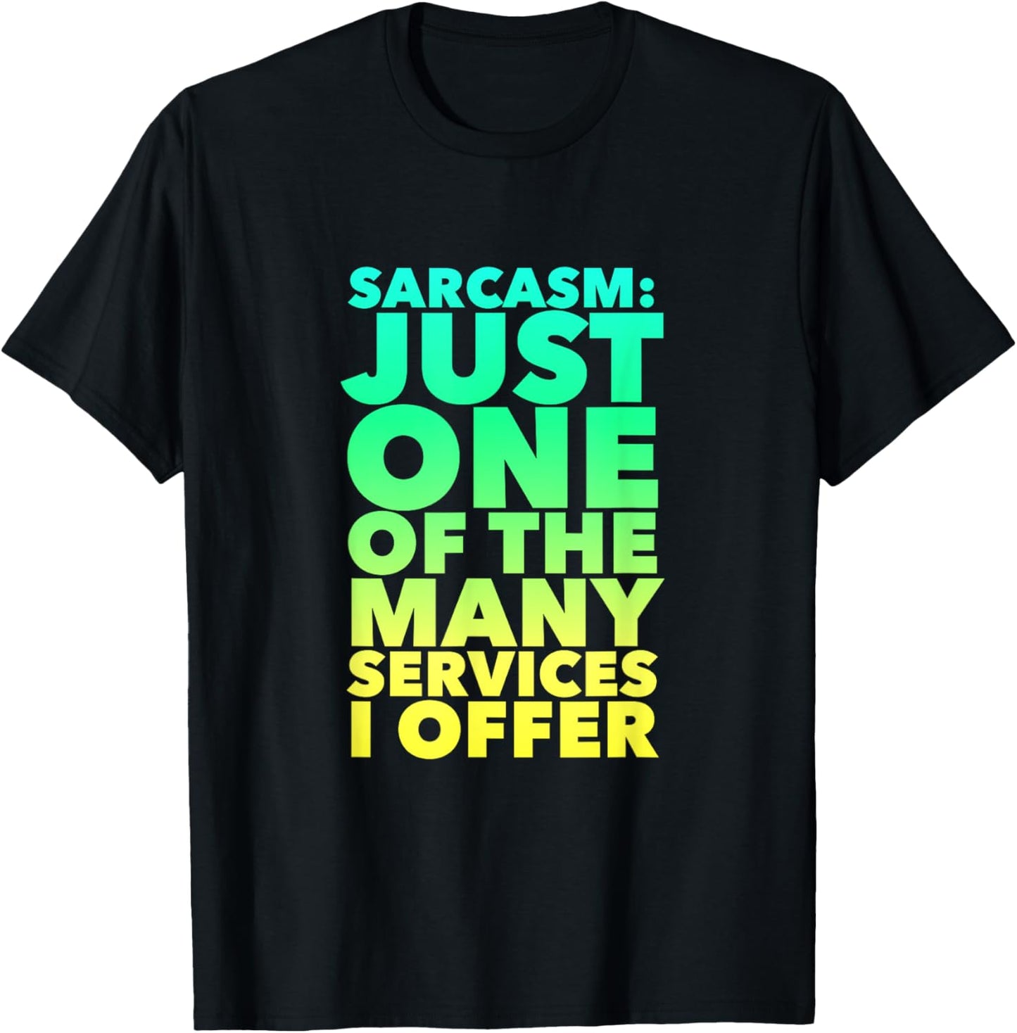 SARCASM Just One Of The Many Services I Offer Funny Sarcasm