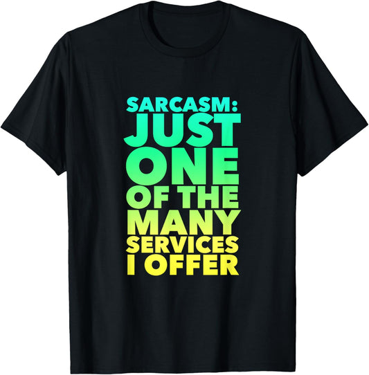 SARCASM Just One Of The Many Services I Offer Funny Sarcasm