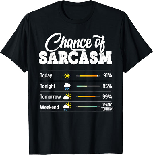 Funny Chance of Sarcasm Humor Fun Sarcastic Mens Women