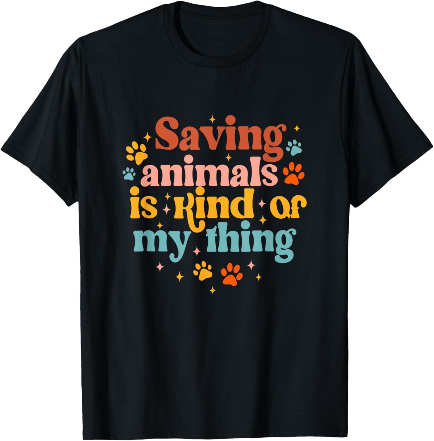 Saving Animals Is Kind Of My Thing Dog Rescuer Animal Rescue T Shirt for Men Women