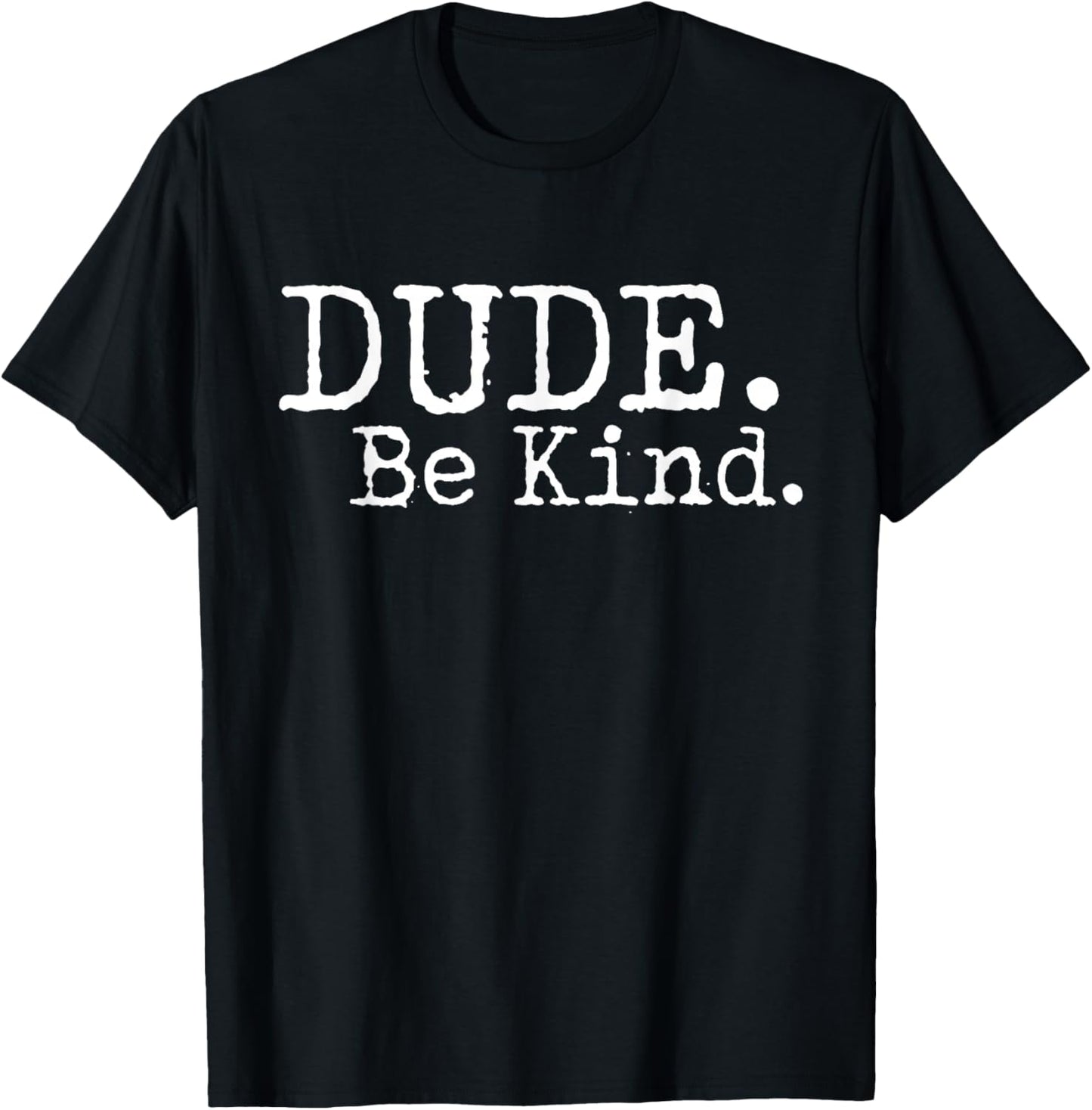 Dude Be Kind Choose Kind Anti Bullying Movement T Shirt