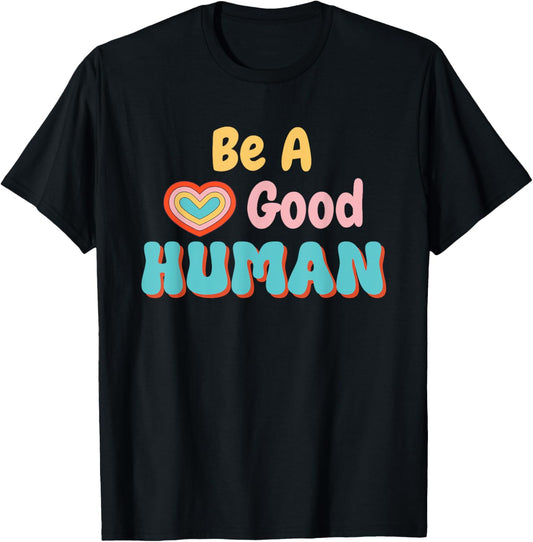 Be A Good Human Good Vibes Saying Inspirational Vintage