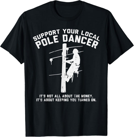 Support Local Pole Dancer Funny Electrician Lineman Gift