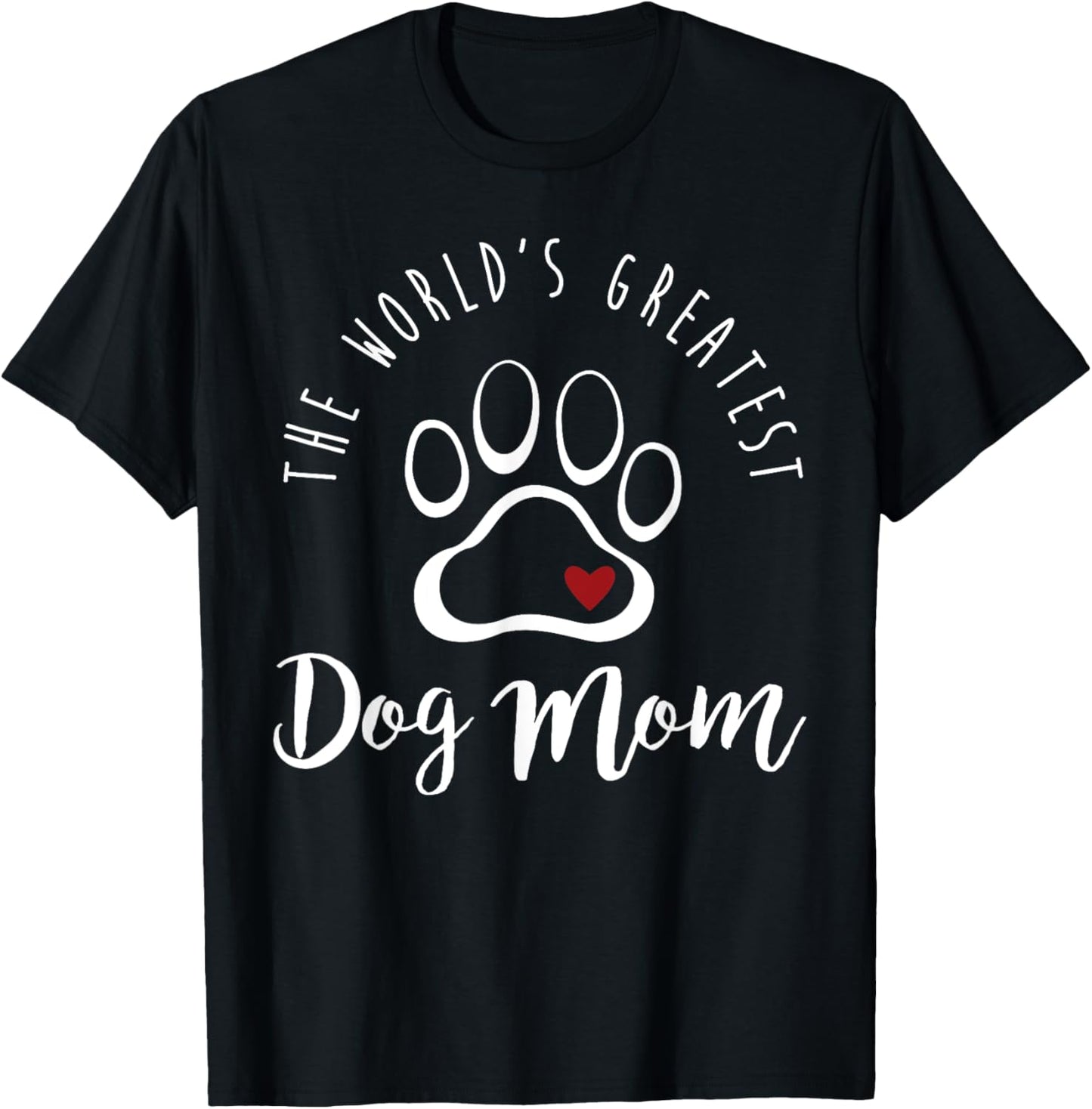 The World's Greatest Dog Mom T Shirt, I Love My Dog Gift