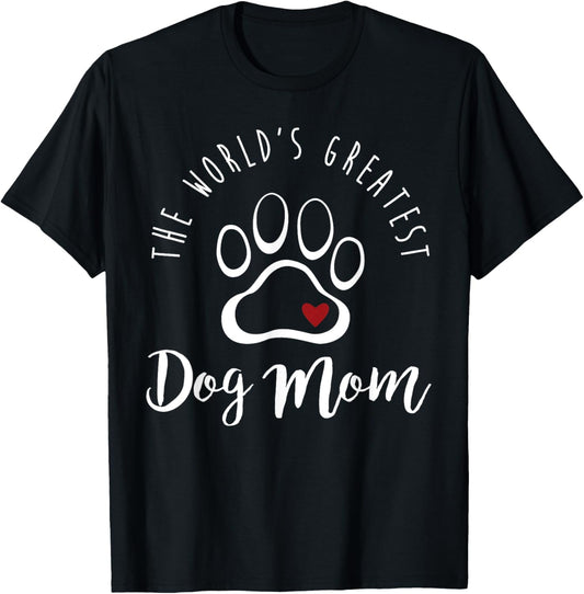 The World's Greatest Dog Mom T Shirt, I Love My Dog Gift