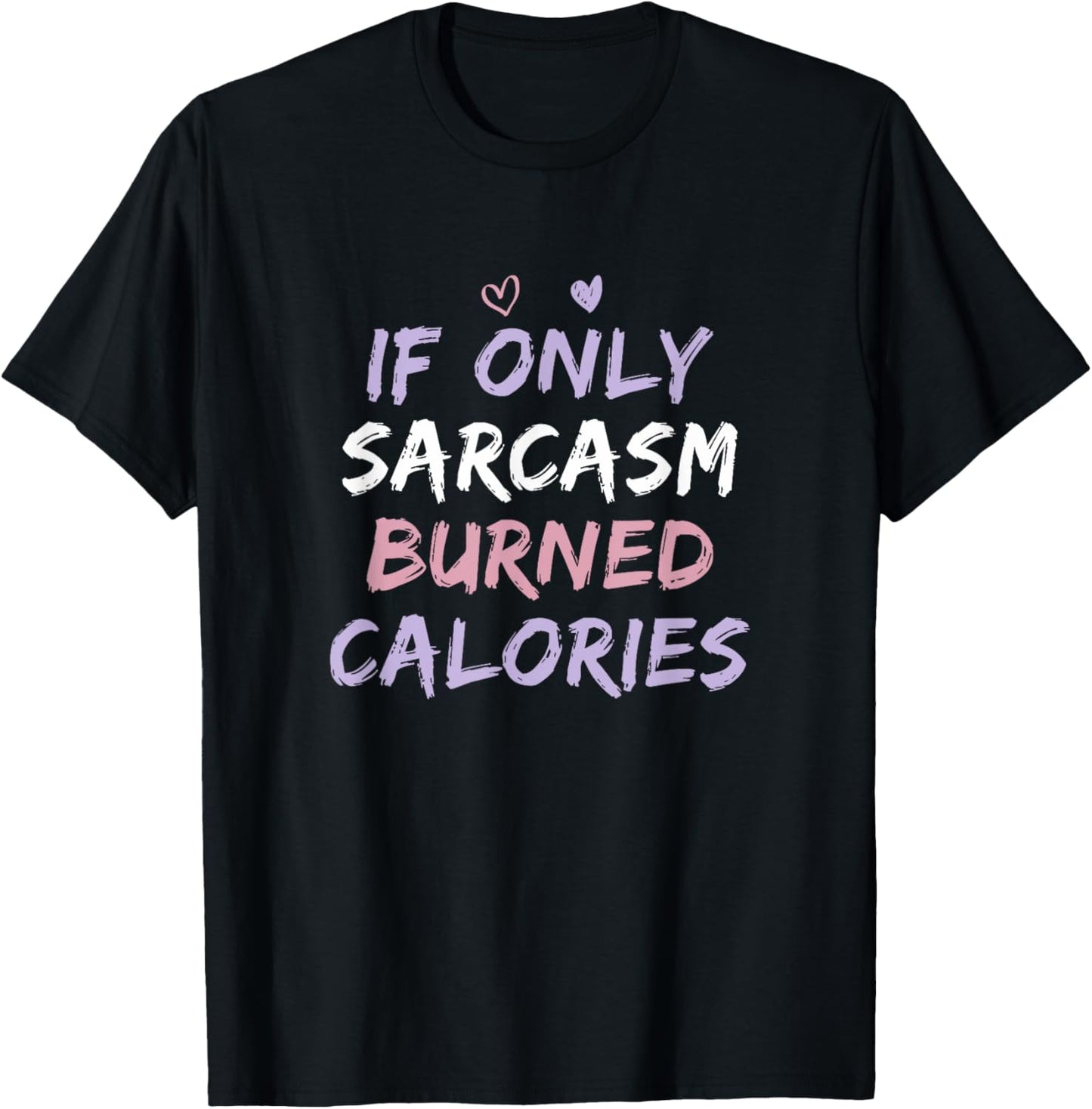 If Only Sarcasm Burned Calories Funny Colored Cute Gym Gift