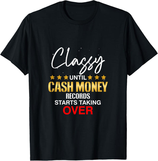 Classy Until Cash Money Record Starts Taking Over